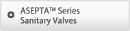 ASEPTA™ Series Sanitary Shutoff and Control Valves